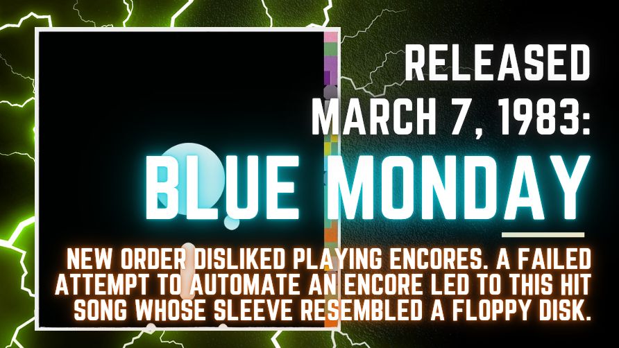Blue Monday by New Order released, 1983 - The Silicon Underground