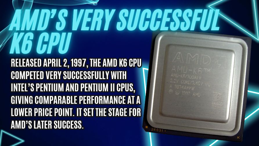 AMD K6 released April 2, 1997 - The Silicon Underground